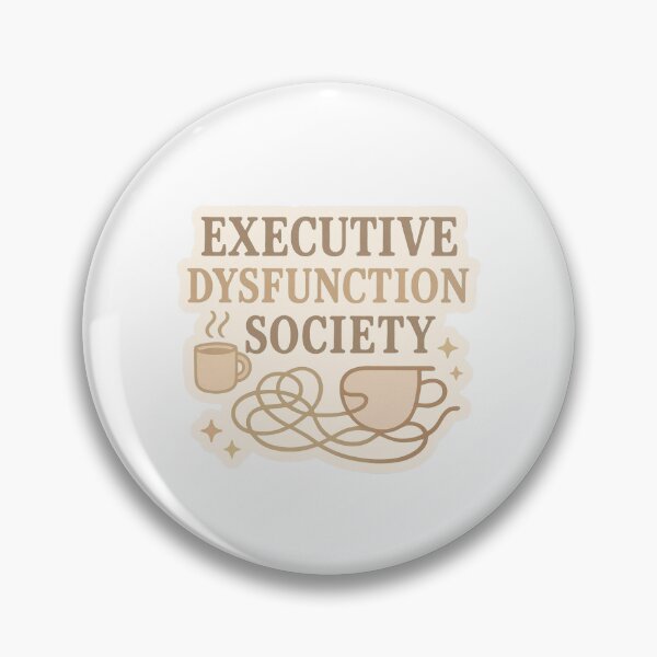 Item preview, Executive Dysfunction Society Design designed and sold by diversekindmind.