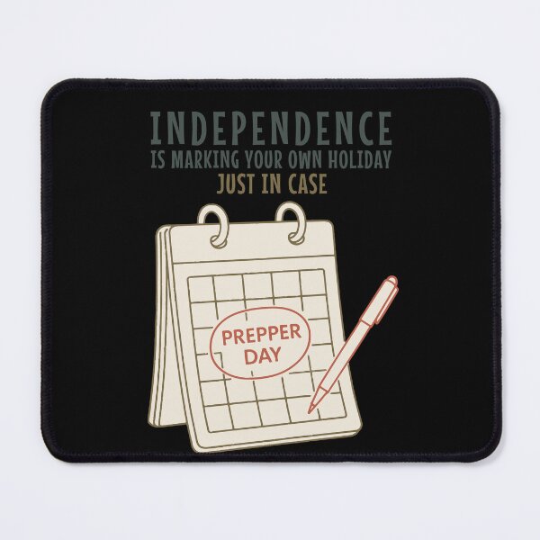 Item preview, Independence Marking Own Holiday Prepper Day designed and sold by LuminOrb.