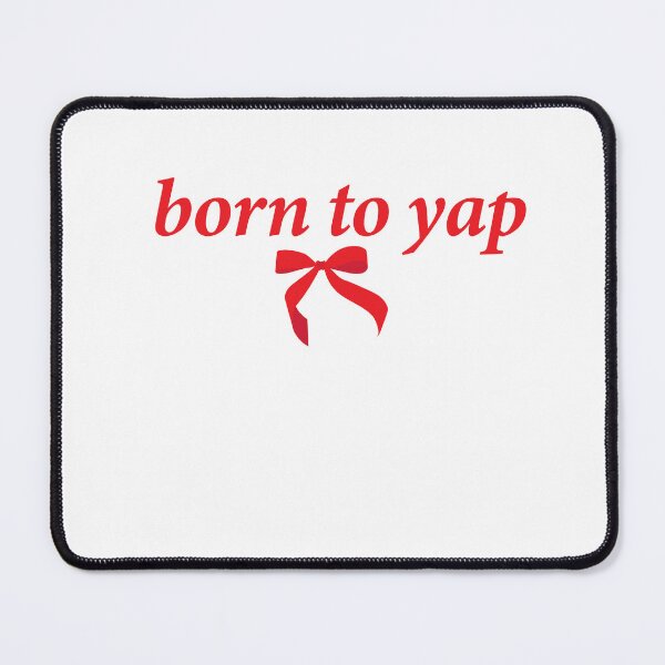 Item preview, born to yap designed and sold by shitpostee.
