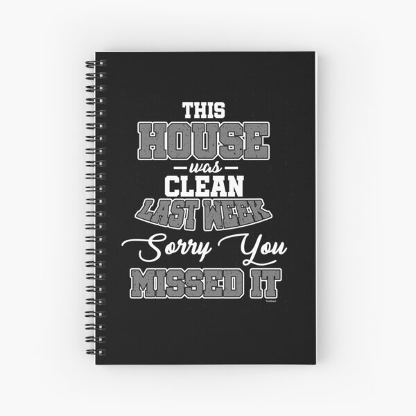 House Was Clean Spiral Notebook