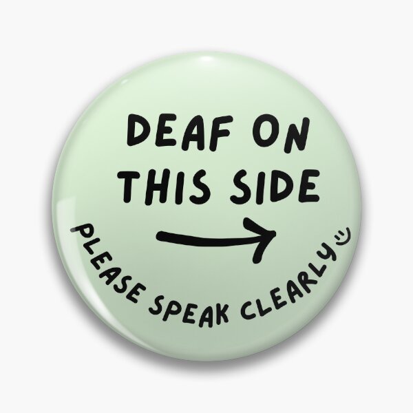 Item preview, Green RIGHT Deaf on This Side Please Speak Clearly Doodle Design designed and sold by spooniecentral.