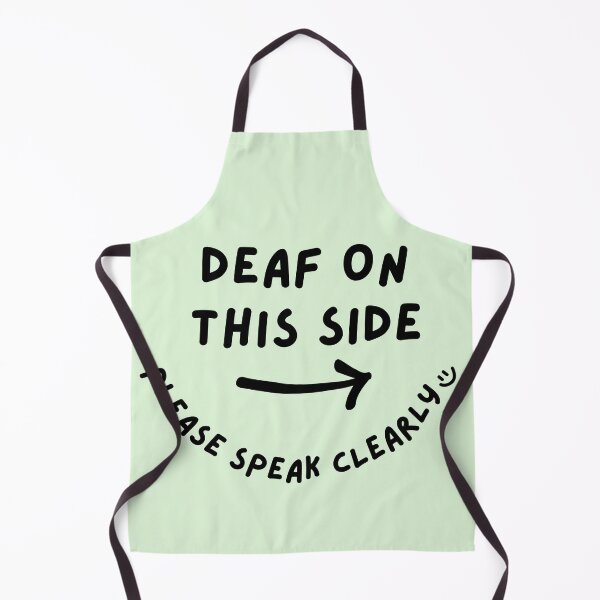 Item preview, Green RIGHT Deaf on This Side Please Speak Clearly Doodle Design designed and sold by spooniecentral.