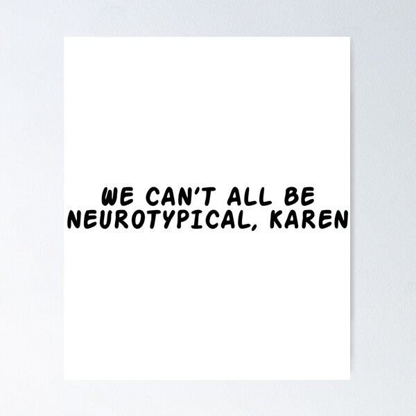 Item preview, We Can’t All Be Neurotypical Karen ADHD Autism Depression Funny designed and sold by MousajidouArt.