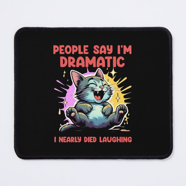 Item preview, People Say I'm Dramatic –Sarcastic Funny Cat Cartoon | Laughing Kitty Humor designed and sold by Cree8if.