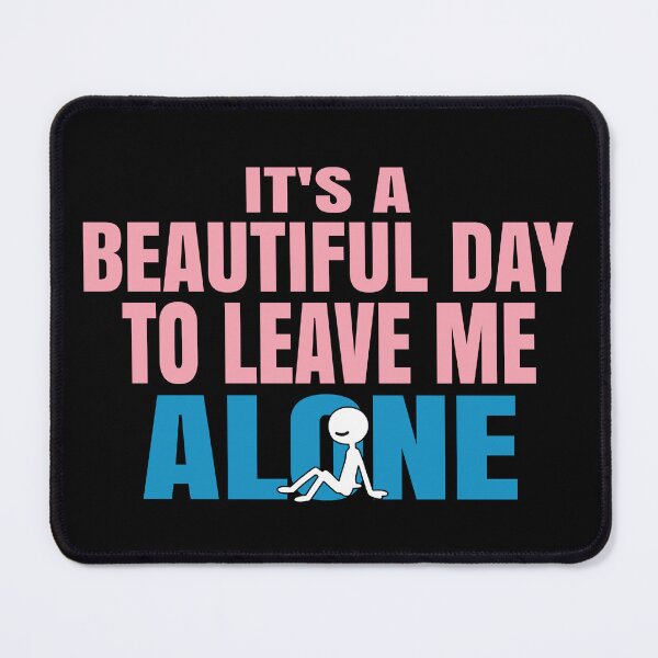 Item preview, Its A Beautiful Day to Leave Me Alone Funny Sarcastic Humor art designed and sold by Colorfulman.