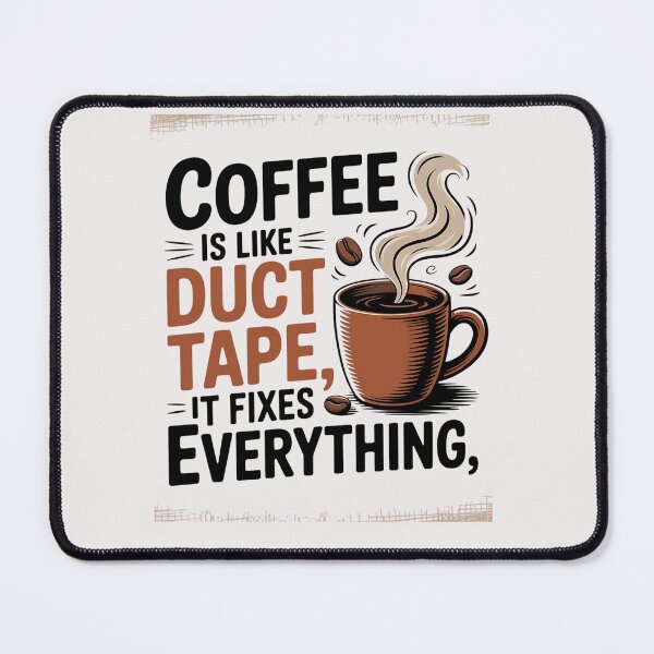 Item preview, Coffee Is Like Duct Tape It Fixes Everything designed and sold by universe-hold ⭐⭐⭐⭐⭐.