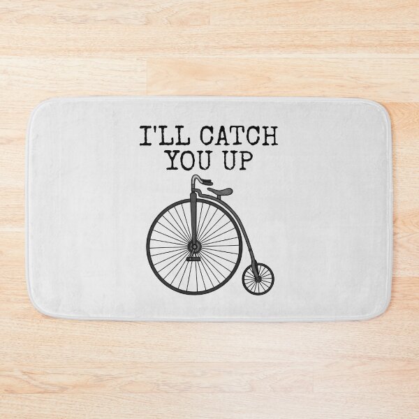 Item preview, Penny Farthing Bicycle, I'll Catch You Up, Cyclist Funny designed and sold by doodlerob.