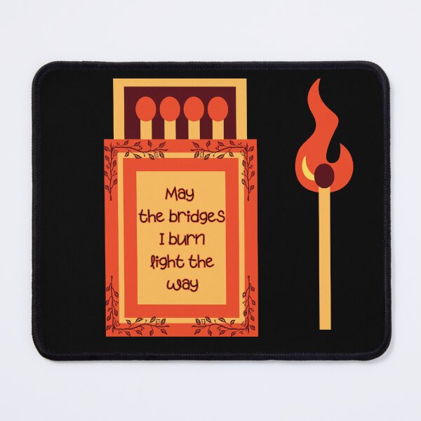 Item preview, May the Bridges I Burn Light the Way – Bold Self-Empowerment Quote Design designed and sold by VirtualPalette.