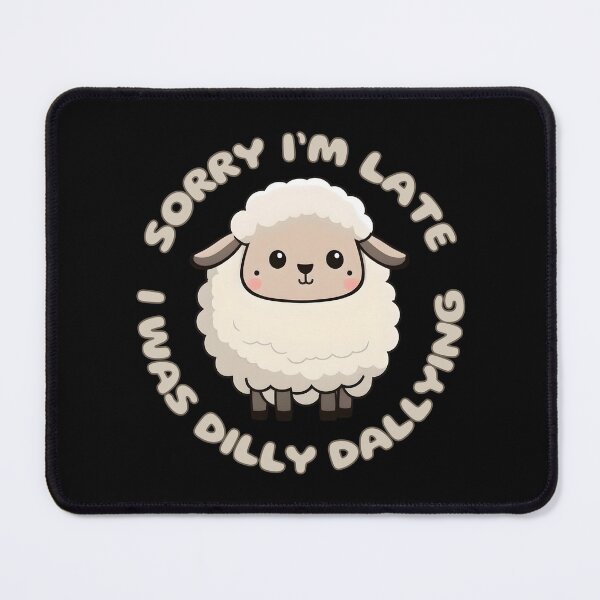Item preview, Sorry I'm Late I Was Dilly Dallying Cute Lamb designed and sold by Pishpunta.
