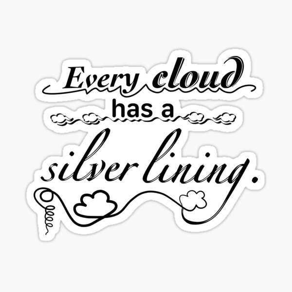 Item preview, Every cloud has a silver lining. designed and sold by JWSmile.