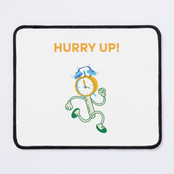 Item preview, hurry up designed and sold by Incmirai.