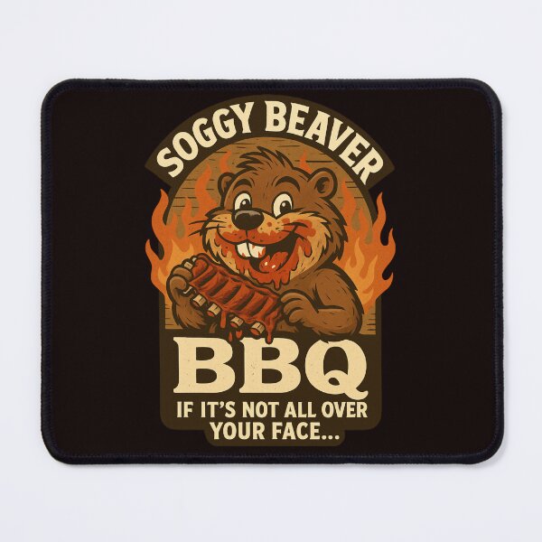 Item preview, Soggy Beaver BBQ – If It’s Not All Over Your Face, You’re Doing It Wrong designed and sold by FrameFlow.