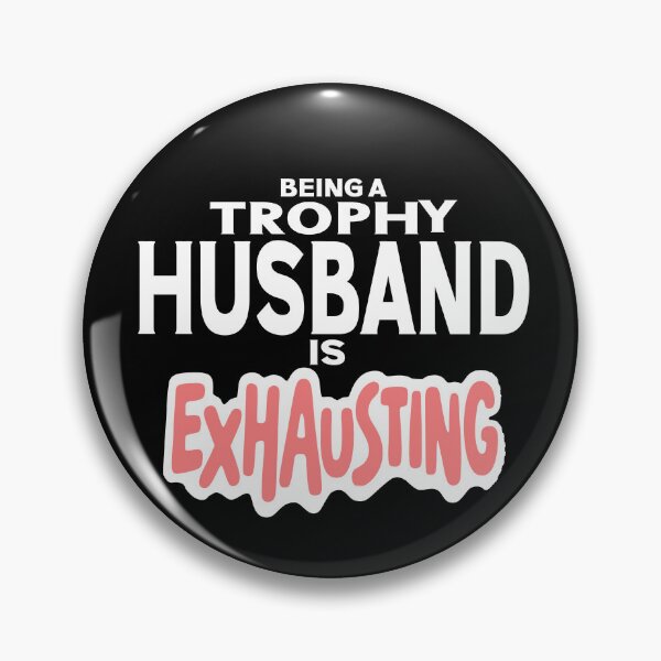 Item preview, Being A Trophy Husband Is Exhausting Future Husband Humor  designed and sold by Colorfulman.