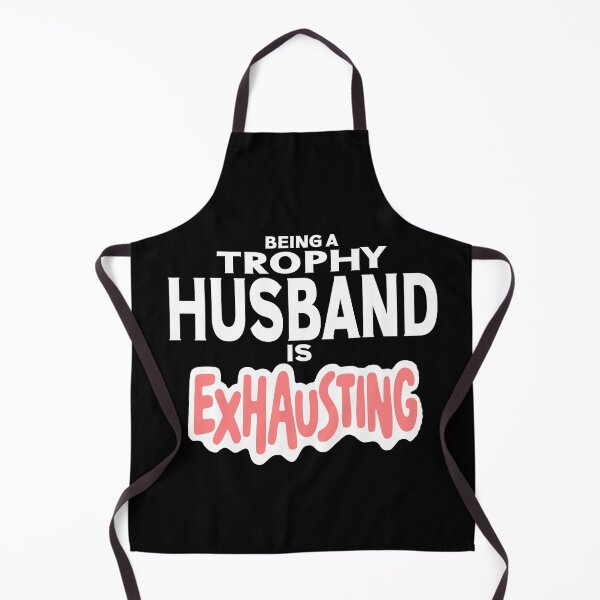 Item preview, Being A Trophy Husband Is Exhausting Future Husband Humor designed and sold by Colorfulman.