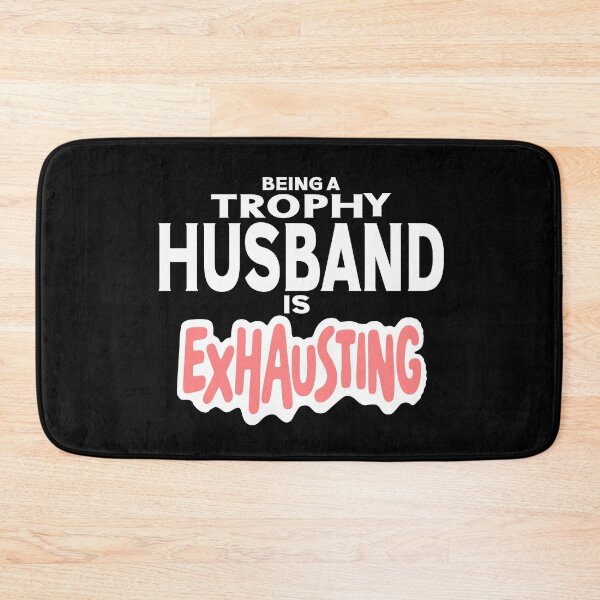 Item preview, Being A Trophy Husband Is Exhausting Future Husband Humor  designed and sold by Colorfulman.