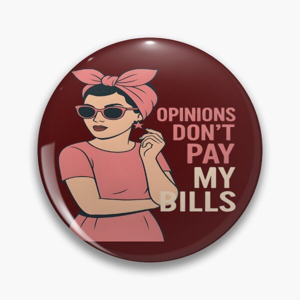 Item preview, Opinions Don’t Pay My Bills designed and sold by Danivique.
