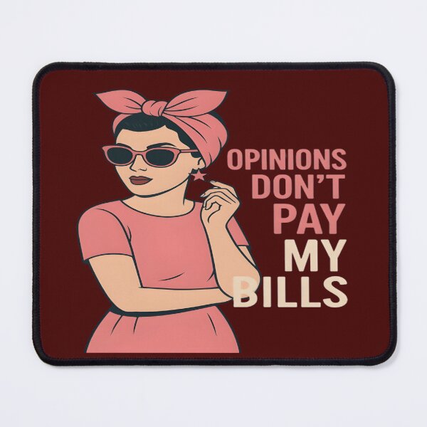 Item preview, Opinions Don’t Pay My Bills designed and sold by Danivique.