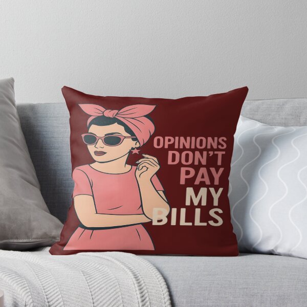 Item preview, Opinions Don’t Pay My Bills designed and sold by Danivique.