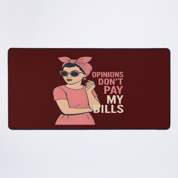Item preview, Opinions Don’t Pay My Bills designed and sold by Danivique.