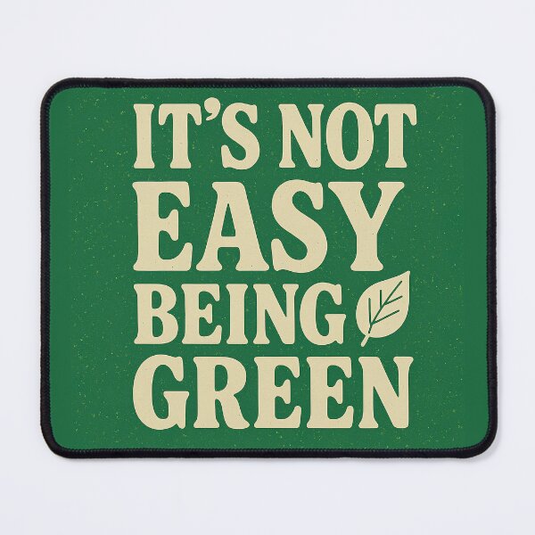 Item preview, It’s Not Easy Being Green – Funny Eco Quote Design designed and sold by CreativeMindAH.