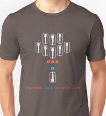 You Need Luck Unisex T-Shirt