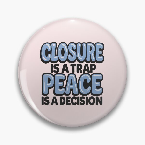 Item preview, Closure is a Trap, Peace is a Decision designed and sold by Danivique.