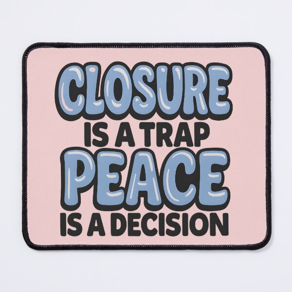 Item preview, Closure is a Trap, Peace is a Decision designed and sold by Danivique.