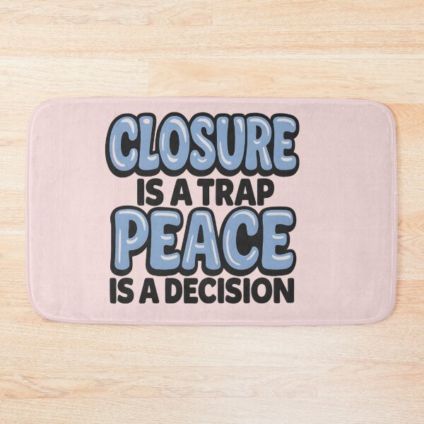 Item preview, Closure is a Trap, Peace is a Decision designed and sold by Danivique.