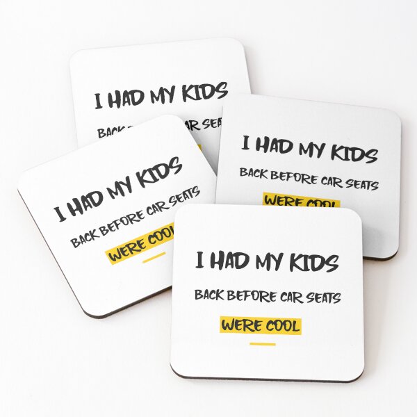 Item preview, I HAD MY KIDS BACK BEFORE CAR SEATS WERE COOL designed and sold by TeeezShirtz.