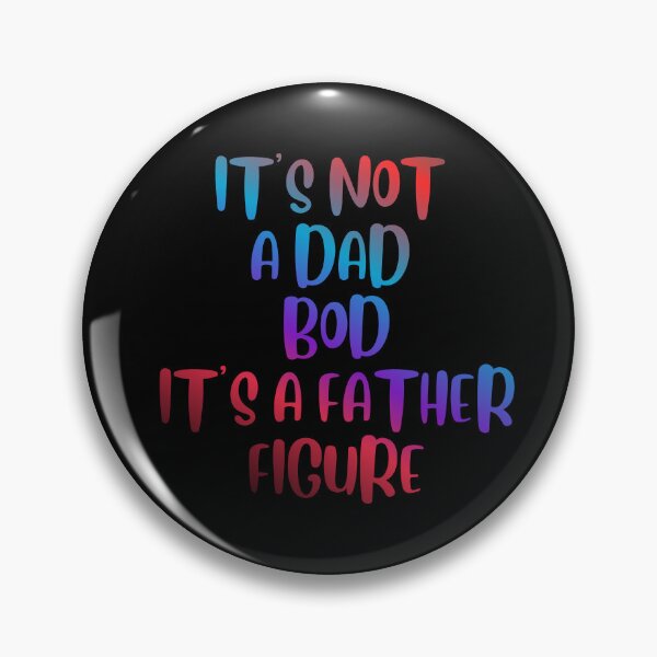 Item preview, It's Not A Dad Bod It's A Father Figure designed and sold by ZooStateofMind.