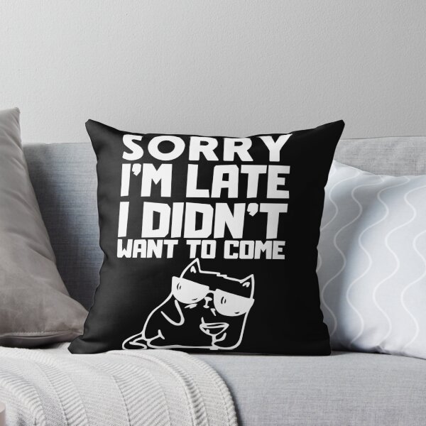 Item preview, Sorry I'm Late Funny Cat designed and sold by SilkifyDesing.