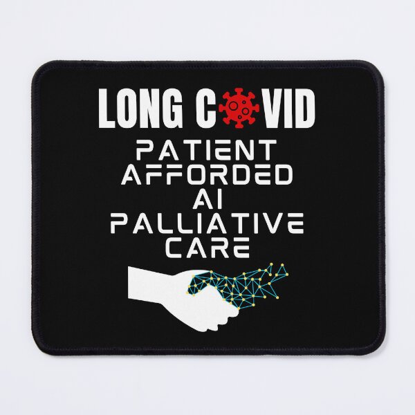Item preview, LONG COVID - Patient Afforded Artificial Intelligence Palliative Care (white text) designed and sold by MPC-Mince-Pies.