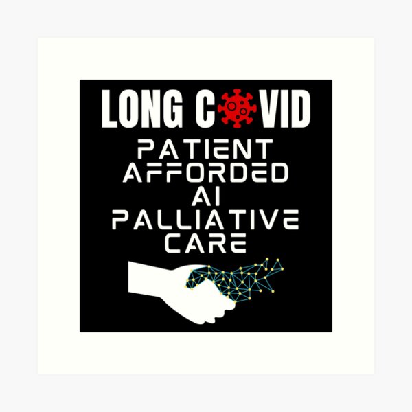 Item preview, LONG COVID - Patient Afforded Artificial Intelligence Palliative Care (white text) designed and sold by MPC-Mince-Pies.