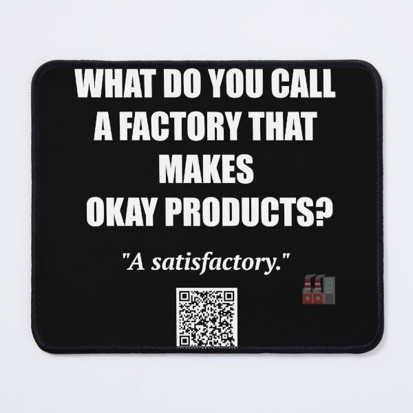 Item preview, Satisfactory Joke – Painfully Average Wordplay designed and sold by BrushRushX.