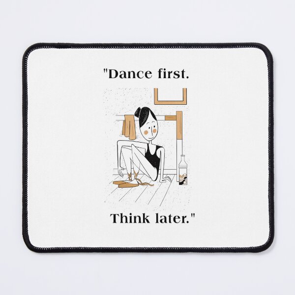 Item preview, Dance first. Think later. designed and sold by waelhameedooo.