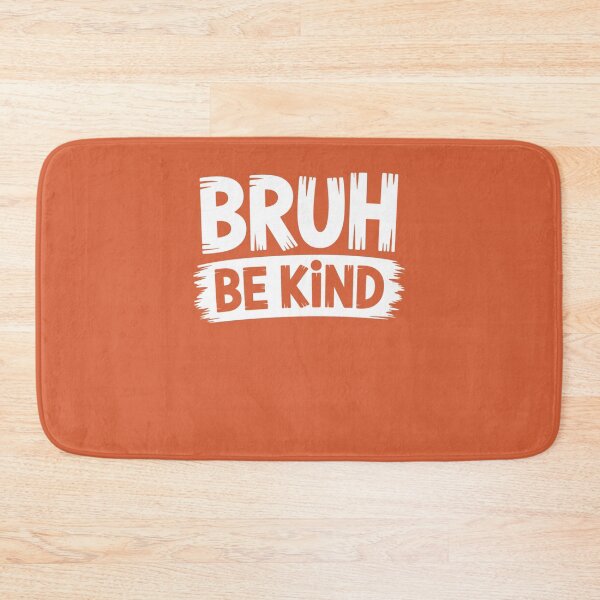 Item preview, Bruh Be Kind Orange Anti Bullying Unity Day Youth Kids designed and sold by clothesy7.