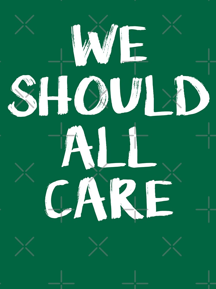 We should all care by ninthstreet