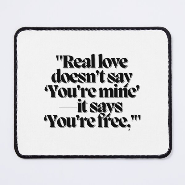 Item preview, Real love doesn’t say ‘You’re mine’—it says ‘You’re free.’ designed and sold by Finds.