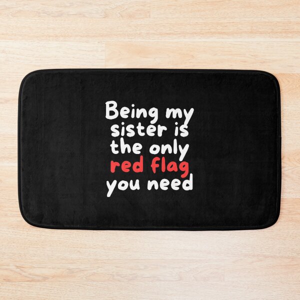 Item preview, Being my sister is the only red flag you need - Funny sister quotes designed and sold by mimiscreativity.