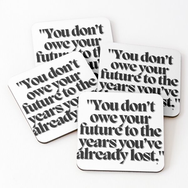 Item preview, You don’t owe your future to the years you’ve already lost. designed and sold by Finds.