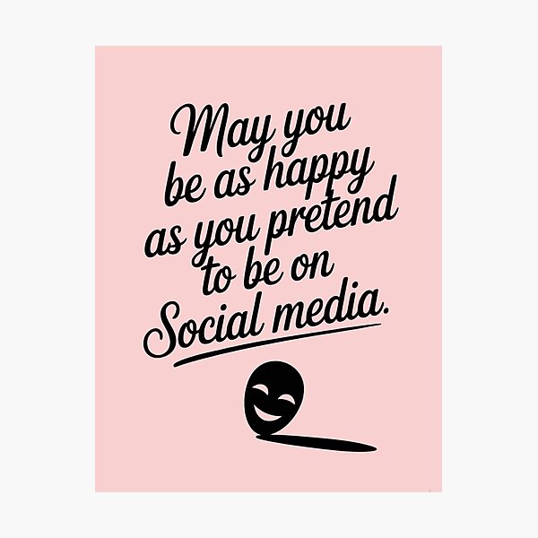 Item preview, “May you be as happy as you pretend to be on social media. designed and sold by aipaint.