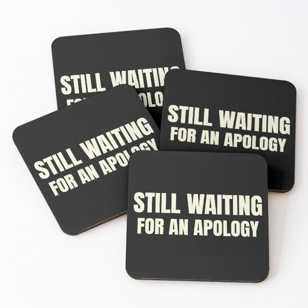 Item preview, Still Waiting for an Apology designed and sold by HabitableMoons.