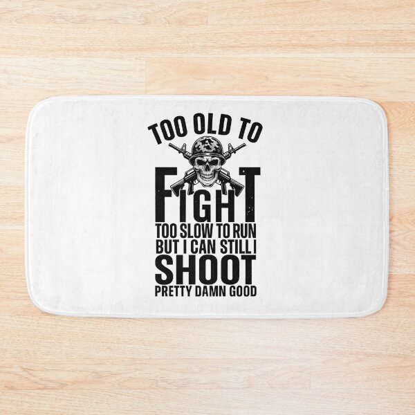 Item preview, Too Old To Fight Too Slow To Run But I Can Still I Shoot Pretty Darn Good,  Classic T-Shirt designed and sold by podlook.