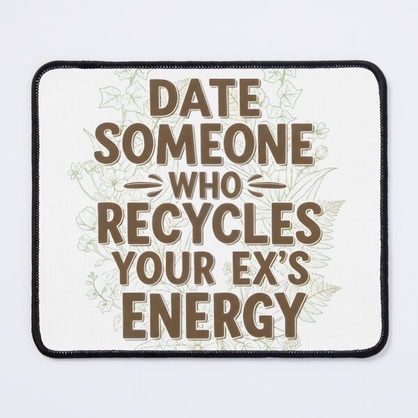 Item preview, Date Someone Who Recycles Your Ex's Energy - Sustainable Love Quote Sticker designed and sold by AnnDesignStudio.