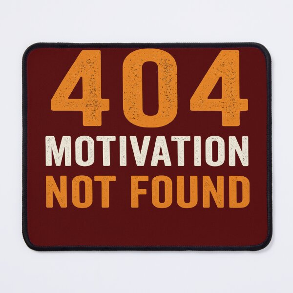 Item preview, 404 Motivation Not Found – Funny Error Quote Design designed and sold by darkan1.