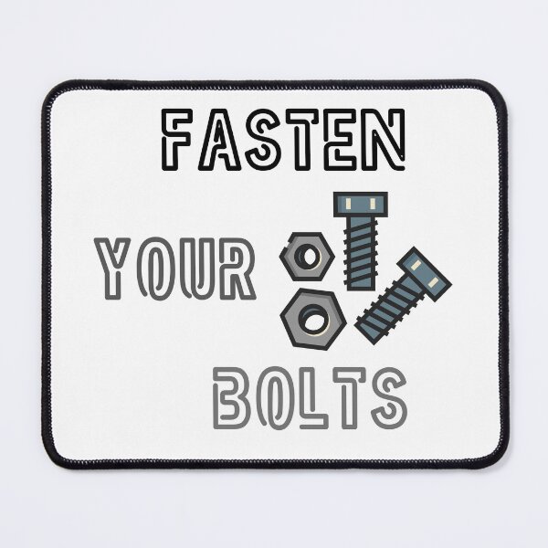 Item preview, Fasten Your Bolts Funny Mechanical Engineer Pun designed and sold by ThePungineer.