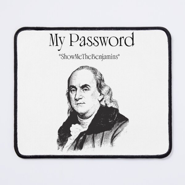 Item preview, My Password: Ben Franklin - ShowMeTheBenjamins | Hundred Dollar Bill Humor designed and sold by GorinART.