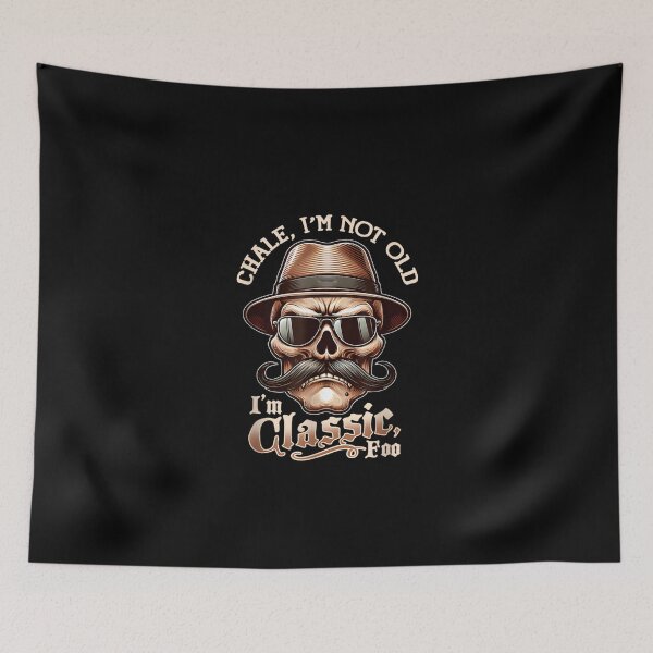 Item preview, CHALE IM NOT OLD IM CLASSIC FOO Cholo Chicano designed and sold by Juan Pedro Matta.