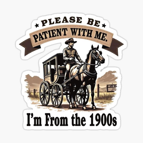 Item preview, Be patient I’m from the 1900’s  designed and sold by lganme.