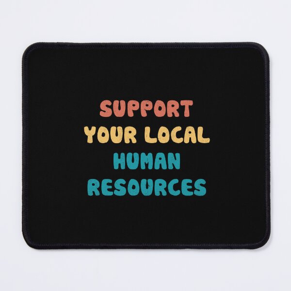 Item preview, Support Your Local Human Resources designed and sold by orlumbuspirate.